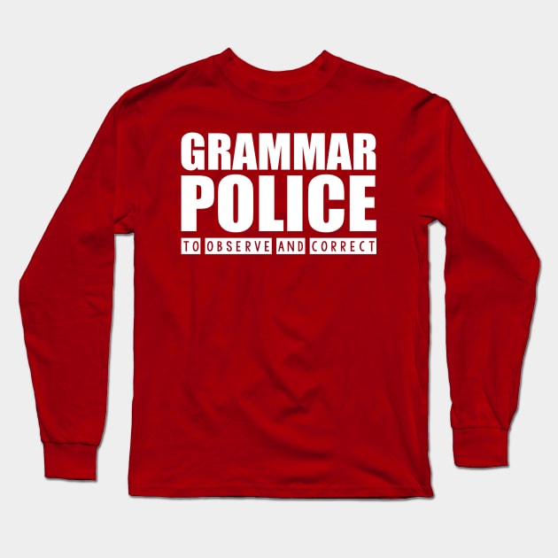 Grammar Police - To Observe And Correc Long Sleeve T-Shirt by Liberty Art